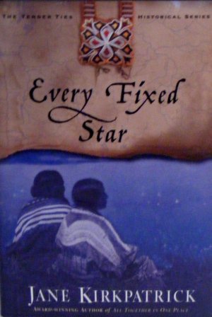 Every Fixed Star (Tender Ties Historical Series #2) [Hardcover] Jane Kirkpatrick