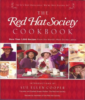 The Red Hat Society Cookbook: More Than 1000 Recipes From the World's Most Divine Ladies [Hardcover] The Red Hat Society; Intro By Sue Ellen Cooper, Illus. By Andrea Reekstin, Recip