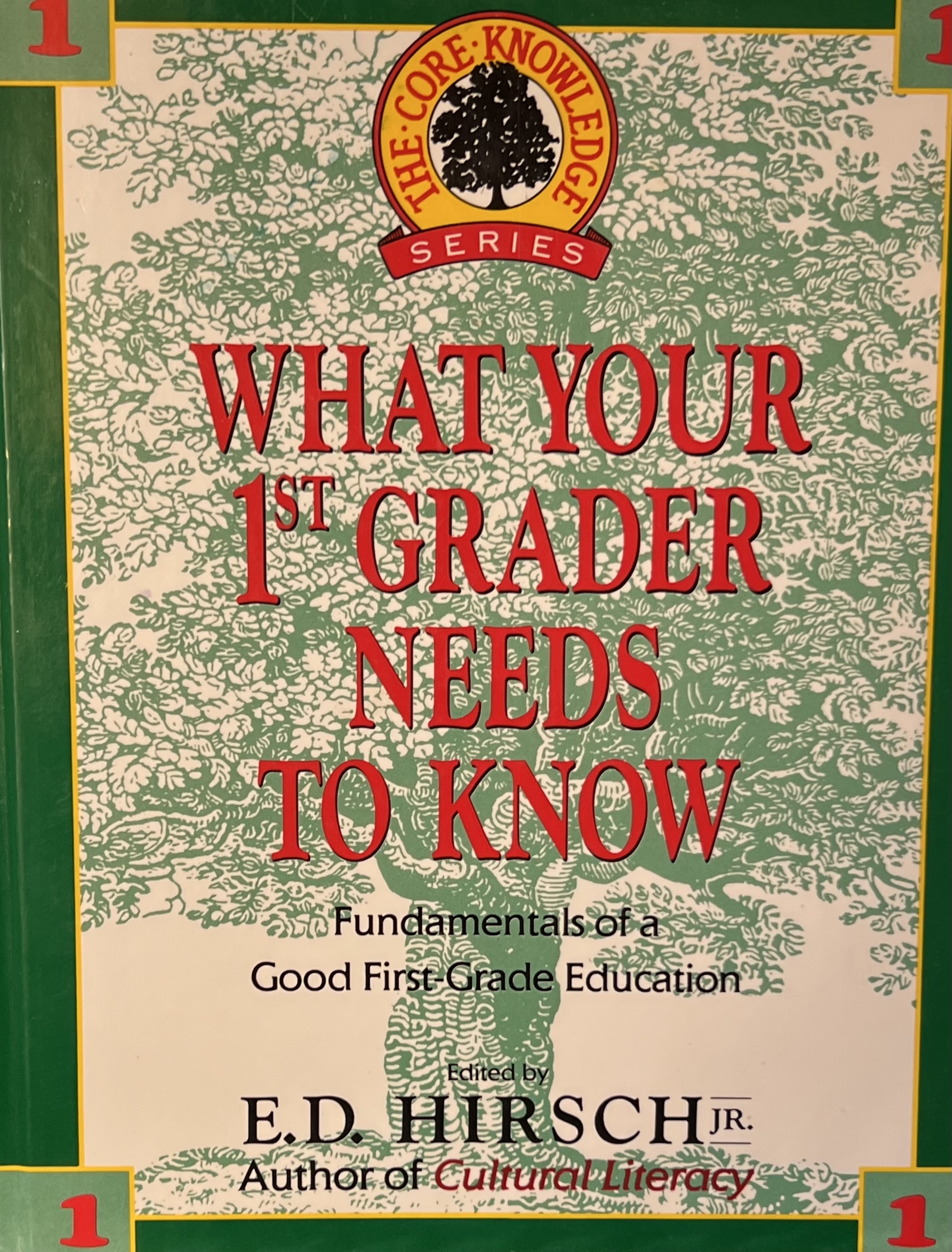 What Your 1st Grader Needs to Know: Fundamentals of a Good First-Grade Education (The Core Knowledge Series) E.D. Hirsch Jr.