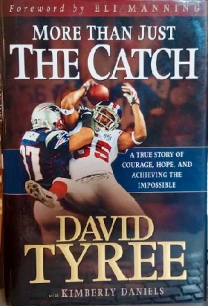 More Than Just The Catch: A true story of courage, hope, and achieving the impossible [Hardcover] David Tyree with Kimberly Daniels and Eli Manning