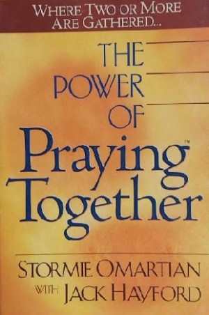 The Power of Praying® Together: Where Two or More Are Gathered… [Paperback] Omartian, Stormie and Hayford, Jack