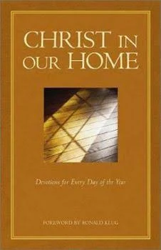 Christ in Our Home: Devotions for Every Day of the Year Klug, Ronald