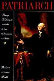 Patriarch: George Washington and the New American Nation Smith, Richard Norton