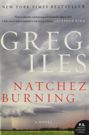 Natchez Burning: A Novel (Penn Cage, 4) [Paperback] Iles, Greg
