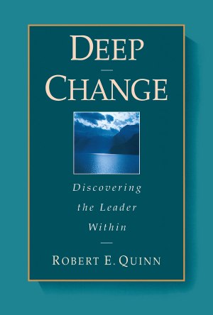 Deep Change: Discovering the Leader Within (The Jossey-Bass Business & Management Series) [Hardcover] Quinn, Robert E.