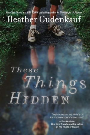 These Things Hidden: A Novel of Suspense [Paperback] Gudenkauf, Heather