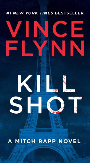Kill Shot: An American Assassin Thriller (2) (A Mitch Rapp Novel) Flynn, Vince