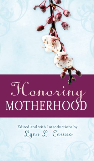 Honoring Motherhood: Prayers, Ceremonies and Blessings [Hardcover] Caruso, Lynn L.