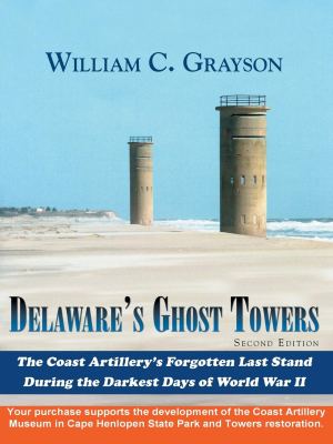 Delaware's Ghost Towers: Second Edition William C. Grayson
