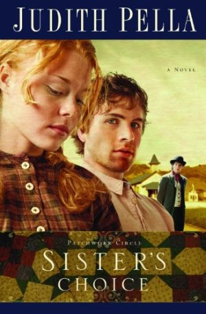 Sister's Choice (Patchwork Circle Series, Book 2) Pella, Judith