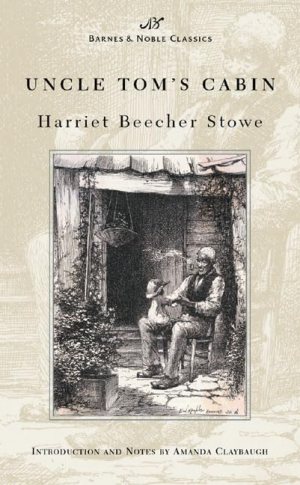 Uncle Tom's Cabin (Barnes & Noble Classics Series) Stowe, Harriet Beecher and Claybaugh, Amanda