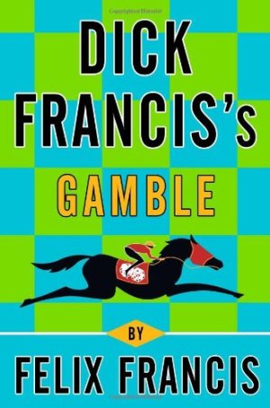 Dick Francis's Gamble [Hardcover] Francis, Felix