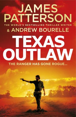 Texas Outlaw: The Ranger has gone rogue... (Texas Ranger series) [Paperback] Patterson, James