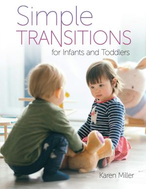 Simple Transitions for Infants and Toddlers Miller, Karen