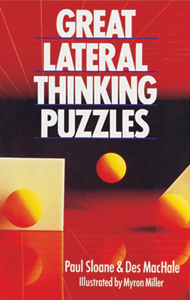 Great Lateral Thinking Puzzles Sloane, Paul; MacHale, Des and Miller, Myron