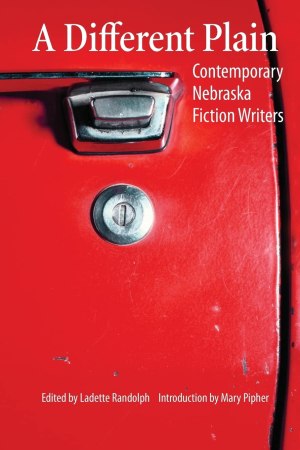 A Different Plain: Contemporary Nebraska Fiction Writers [Paperback] Randolph, Ladette and Pipher, Mary