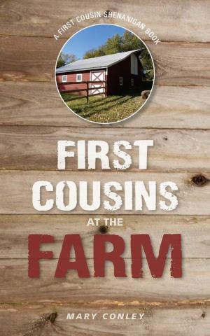 First Cousins at the Farm: A First Cousin Shenanigan Book [Paperback] Conley, Mary