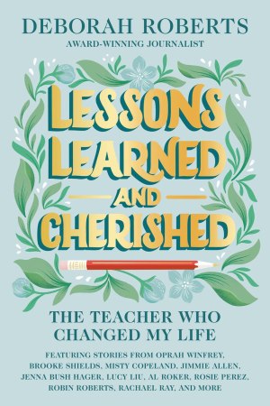 Lessons Learned and Cherished: The Teacher Who Changed My Life [Hardcover] Roberts, Deborah