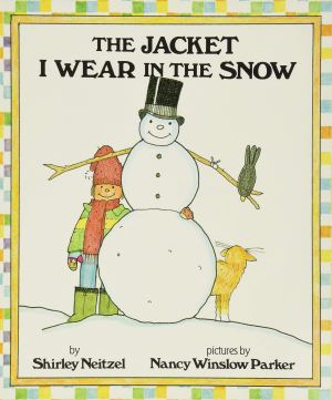 The Jacket I Wear in the Snow: A Clever Rhyming Book about Layering Winter Clothes for Children (Ages 4-8) [Paperback] Neitzel, Shirley and Parker, Nancy Winslow