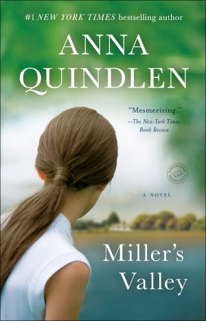 Miller's Valley: A Novel [hardcover] Quindlen, Anna