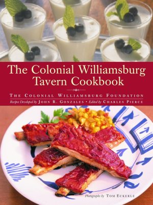 The Colonial Williamsburg Tavern Cookbook [Hardcover] Colonial Williamsburg Foundation and Gonzales, John