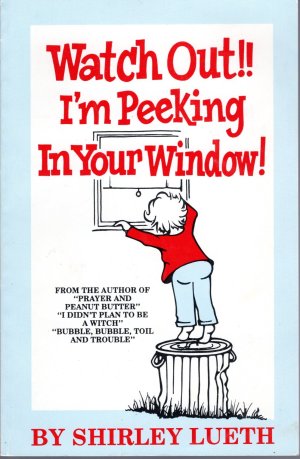 Watch Out I'm Peeking in Your Window Lueth, Shirley