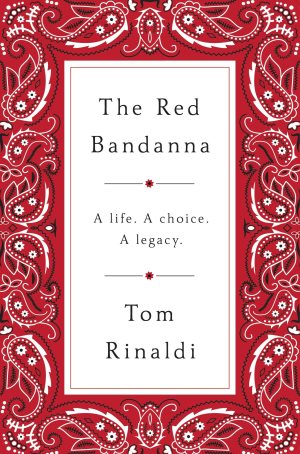 The Red Bandanna: A life, A Choice, A Legacy Rinaldi, Tom