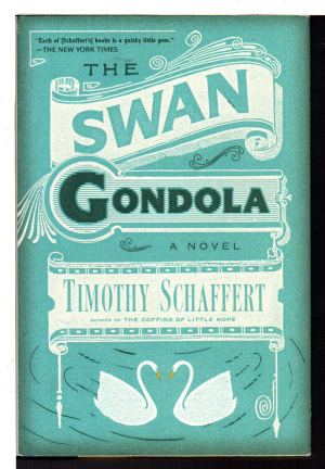 The Swan Gondola: A Novel [Hardcover] Schaffert, Timothy