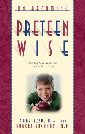 On Becoming Preteen Wise: Parenting Your Child from 8-12 Years Ezzo, Gary and Bucknam, Robert