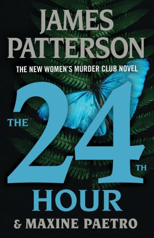 The 24th Hour: A Women's Murder Club Thriller [Hardcover] Patterson, James and Paetro, Maxine