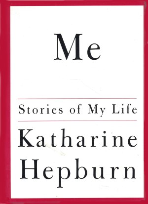 Me: Stories of My Life Hepburn, Katharine