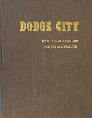 Dodge City. Up through a century in story and pictures. [Hardcover] Young, Fredric R.