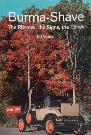 Burma-Shave: The Rhymes, the Signs, the Times Vossler, Bill