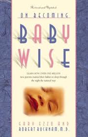 On Becoming Baby Wise: Giving Your Infant the Gift of Nighttime Sleep Ezzo, Gary and Bucknam, Robert