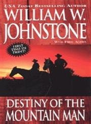 Destiny of the Mountain Man (Mountain Man, No. 33) Johnstone, William W. and Austin, Fred