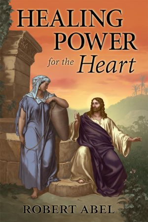 Healing Power for the Heart [Paperback] Robert Abel