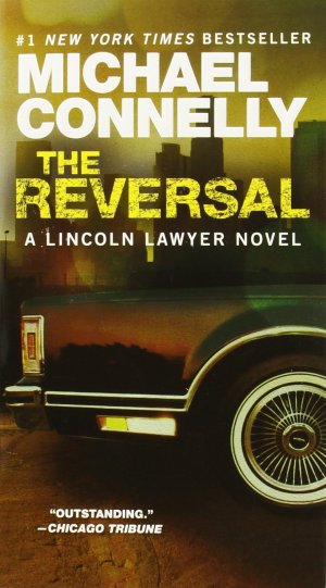The Reversal (A Lincoln Lawyer Novel, 3) Connelly, Michael