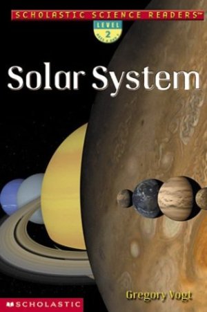 Solar System (Scholastic Science Readers, Level 2) Vogt, Gregory