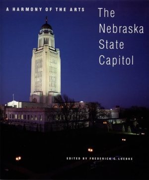 A Harmony of the Arts: The Nebraska State Capitol (Great Plains Photography) [Paperback] Luebke, Frederick C.