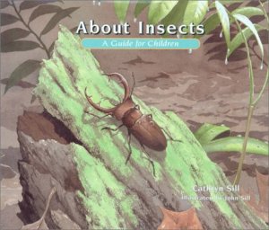 About Insects: A Guide for Children (The About Series) [Paperback] Sill, Cathryn and Sill, John