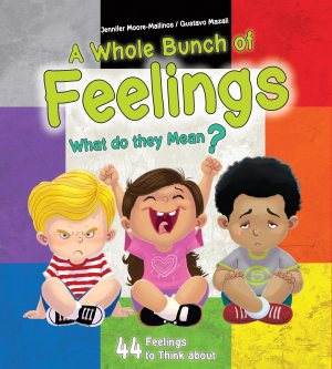 A Whole Bunch of Feelings: What Do They Mean? 44 Feelings to Think About and Explore [Paperback] Moore-Mallinos, Jennifer and Mazali, Gustavo