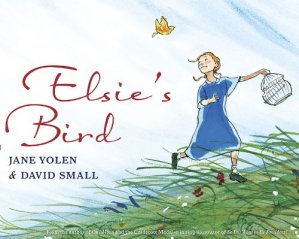 Elsie's Bird Yolen, Jane and Small, David