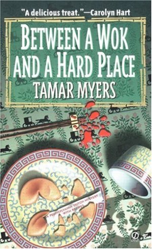 Between a Wok and a Hard Place (Pennsylvania Dutch Mystery) Myers, Tamar