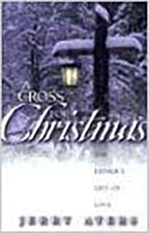 A Cross For Christmas: The Father's Gift of Love [Paperback] Ayers, Jerry