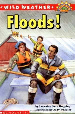Wild Weather: Floods! (HELLO READER SCIENCE LEVEL 4) Hopping, Lorraine Jean and Wheeler, Jody