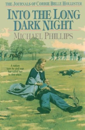 Into the Long Dark Night (The Journals of Corrie Belle Hollister #6) Phillips, Michael R.