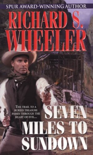 Seven Miles To Sundown Wheeler, Richard S.