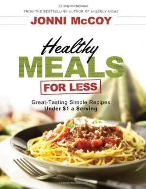 Healthy Meals for Less: Great-Tasting Simple Recipes Under $1 a Serving McCoy, Jonni