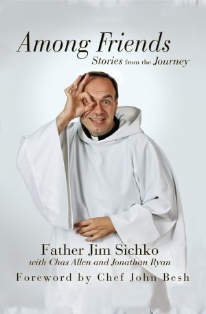 Among Friends: Stories from the Journey [Paperback] Sichko, Jim; Ryan, Jonathan; Allen, Chas and Besh, John