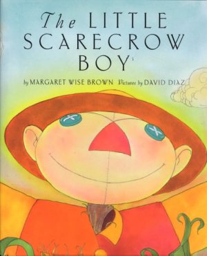 The Little Scarecrow Boy: A Treasured Story About Father and Son, Family Lessons, and Halloween [Paperback] Brown, Margaret Wise and Diaz, David